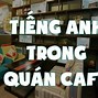 Hội Thoại Tiếng Anh Trong Quán Cà Phê