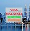 Xin Visa Đi Malaysia Cho Người Trung Quốc Có Khó Không